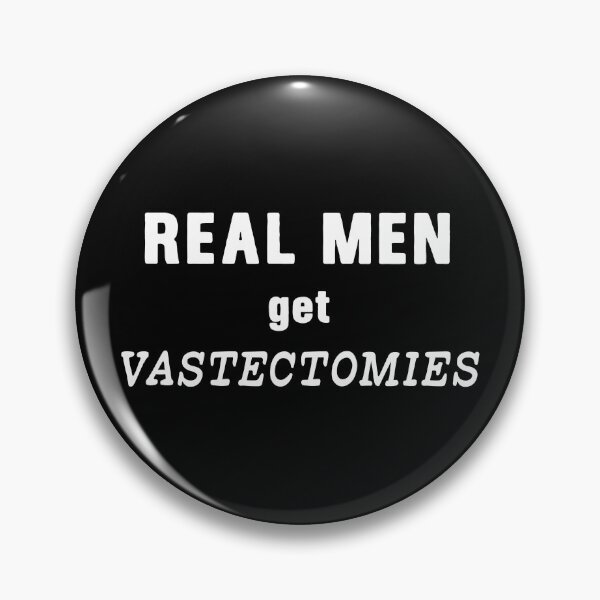 Item preview, REAL MEN get vastectomies - vastectomy designed and sold by insanity666.