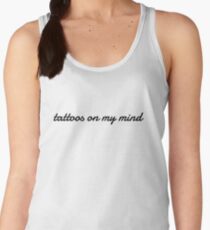 Tattoos on my mind - sometimes Women's Tank Top