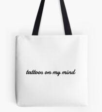 Tattoos on my mind - sometimes Tote Bag