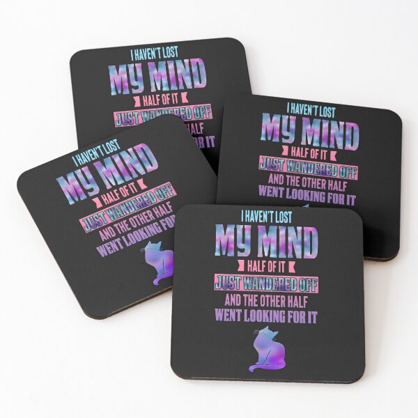 Item preview, Haven't Lost My Mind...quote designed and sold by JadeRyder.