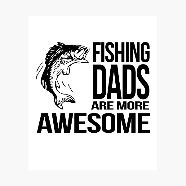 Best Fishing Dad Ever! Photographic Print for Sale by HandTs Shop