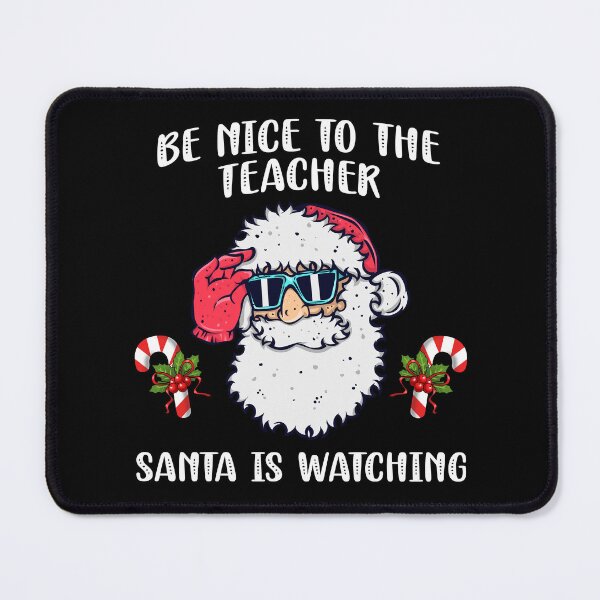 Item preview, Be Nice To The Teacher Santa Is Watching designed and sold by Nhi-art.