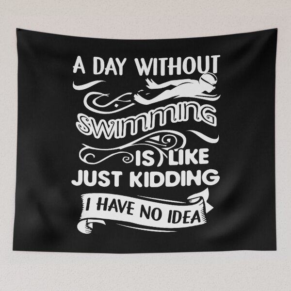 Item preview, A Day Without Swimming Is Like Just Kidding designed and sold by UnknownArtistt.