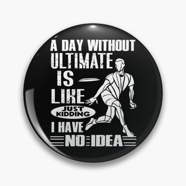 Item preview, A Day Without Ultimate Frisbee Is Like  designed and sold by UnknownArtistt.