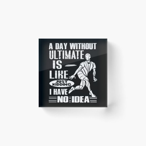 Item preview, A Day Without Ultimate Frisbee Is Like  designed and sold by UnknownArtistt.