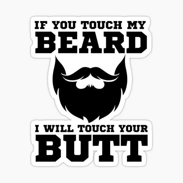 If You Touch My Beard I Will Touch Your Butt World Beard Day Funny Beard Ts Beard 