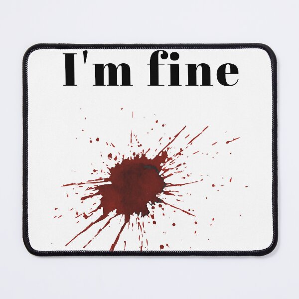 Item preview, i'm fine blood stain  designed and sold by Diamaber.