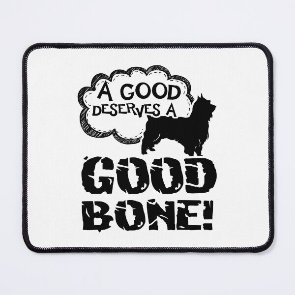 Item preview, A Good Silky Terrier Deserves A Good Bone designed and sold by UnknownArtistt.