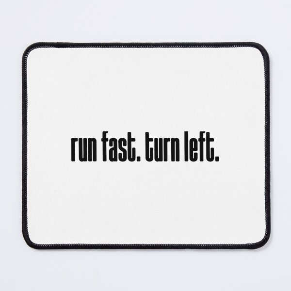 Item preview, run fast turn left designed and sold by KieraWard.