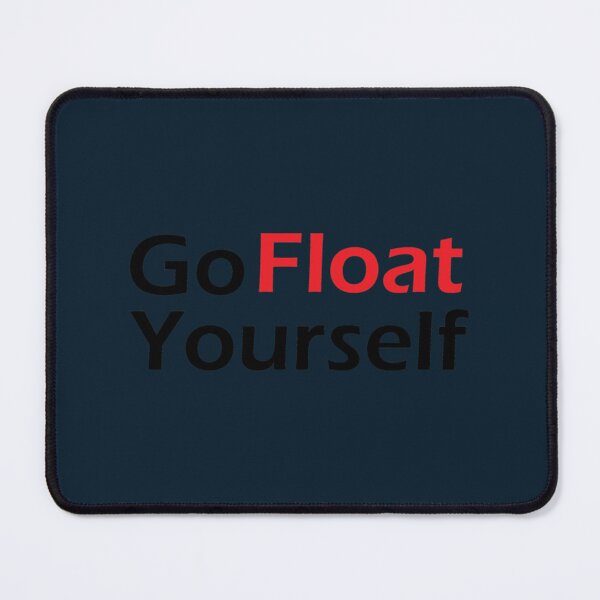 Item preview, Go Float Yourself       designed and sold by Qualuxy.