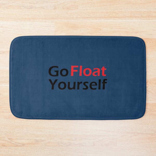 Item preview, Go Float Yourself       designed and sold by Qualuxy.