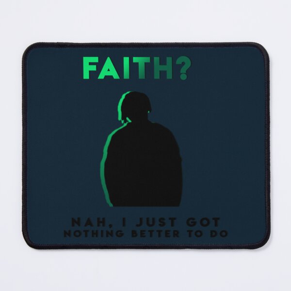 Item preview, Faith Nah, I just got nothing better to do   designed and sold by Qualuxy.