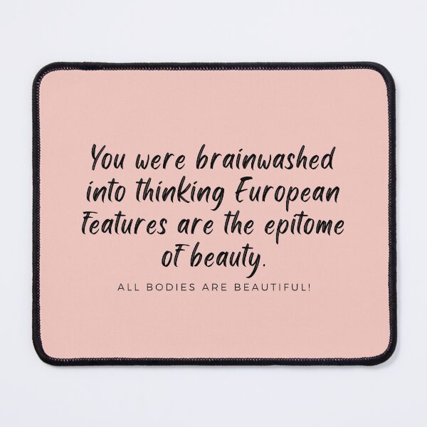 Item preview, You were brainwashed into thinking European features are the epitome of beauty designed and sold by Eve :).