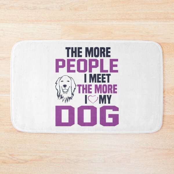 Item preview, The more people I meet the more I love my dog designed and sold by DatVillacon.
