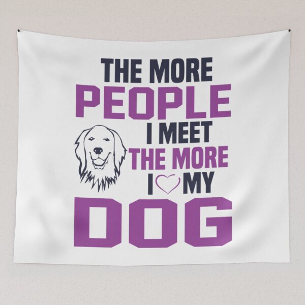 Item preview, The more people I meet the more I love my dog designed and sold by DatVillacon.