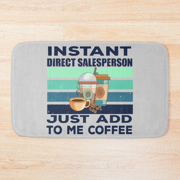 Item preview, Instant direct salesperson just add to me coffee, dark text, direct salesman job, retailer, marketer joke, quote, funny job title profession , coffee and job title designed and sold by SGS-.