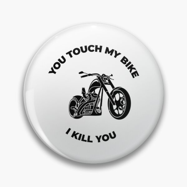 Item preview, You touch my bike ... I kill you     designed and sold by BraidedThrift.