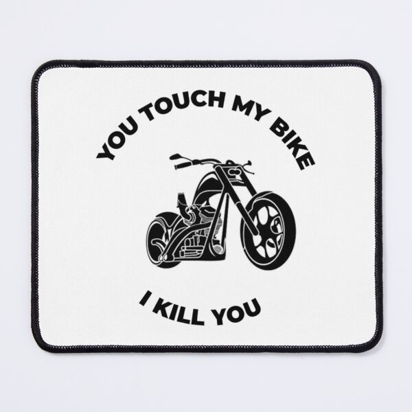 Item preview, You touch my bike ... I kill you     designed and sold by BraidedThrift.