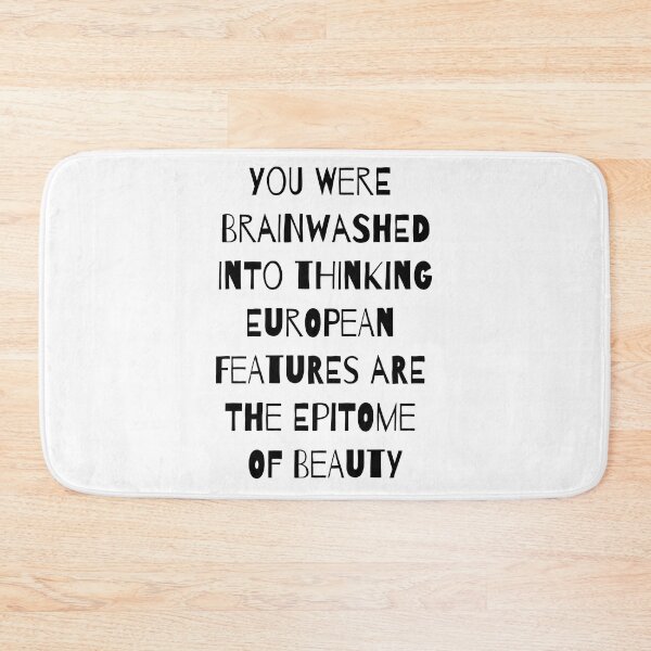 Item preview, You Were Brainwashed Into Thinking European Features Are The Epitome Of Beauty designed and sold by RsK_DeSiGn.