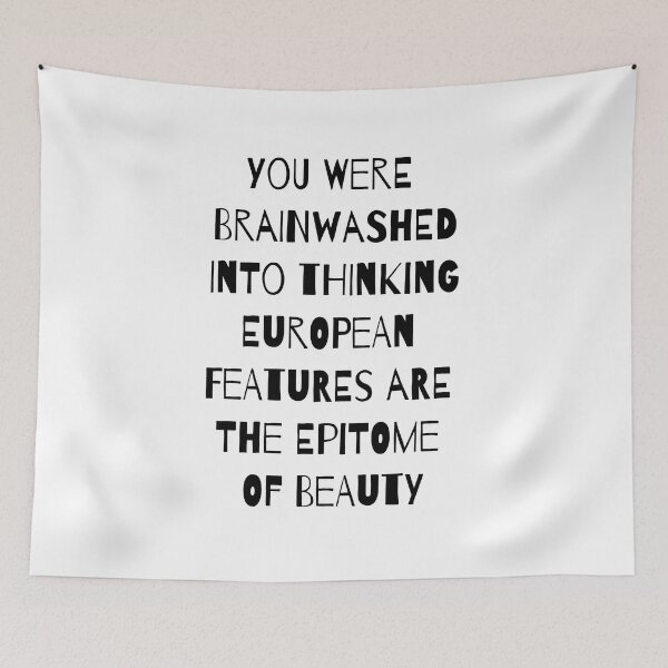 Item preview, You Were Brainwashed Into Thinking European Features Are The Epitome Of Beauty designed and sold by RsK_DeSiGn.