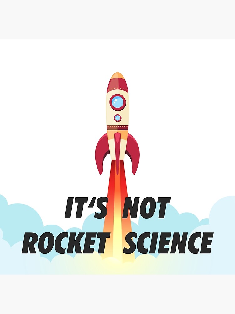 it-s-not-rocket-science-art-print-for-sale-by-sanseffort-redbubble