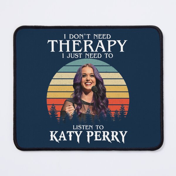 Item preview, I Don_t Need Therapy I Just Need To Listen To Katy Perry designed and sold by EdselJACKSON.