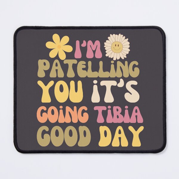 Item preview, Im Patelling You Its Going Tibia Good Day designed and sold by SunfullyYours.