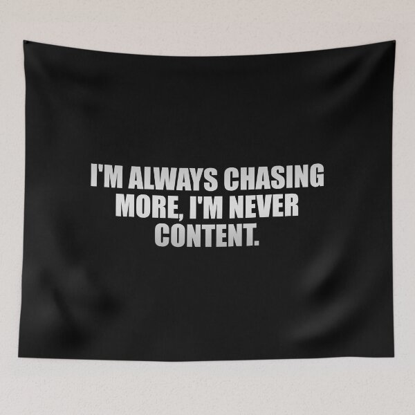 Item preview, I'm always chasing more, I'm never content designed and sold by Colorfulandfun.