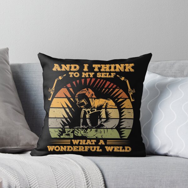 Item preview, And I Think To Myself What A Wonderful Weld – Funny Saying designed and sold by XASTY.