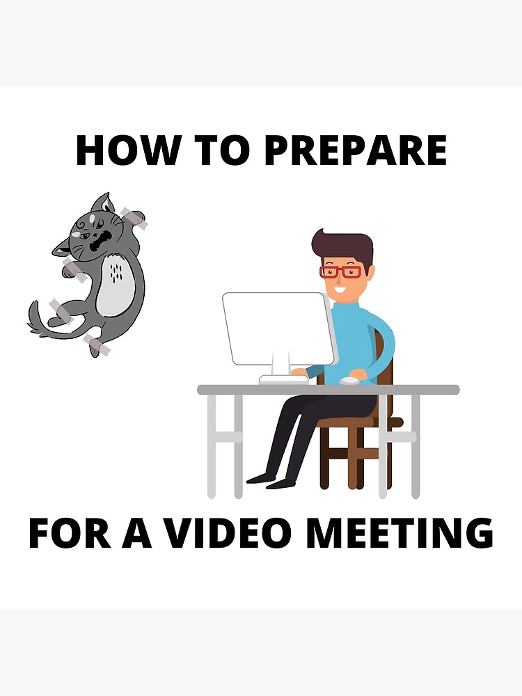 "How To Prepare For A Video Meeting Joke Cat Meme Zoom Call" Art Print