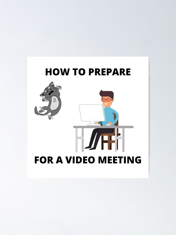 "How To Prepare For A Video Meeting Joke Cat Meme Zoom Call" Poster for