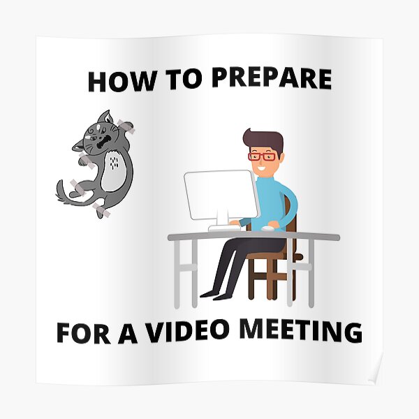 "How To Prepare For A Video Meeting Joke Cat Meme Zoom Call" Poster for