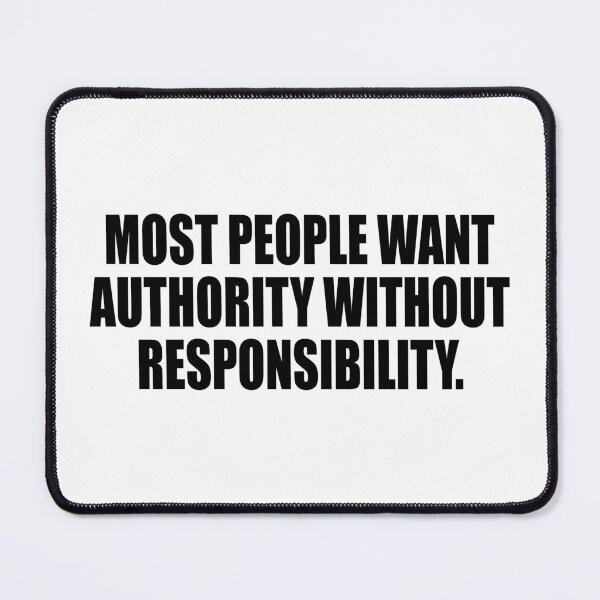 Item preview, Most people want authority without responsibility designed and sold by Colorfulandfun.