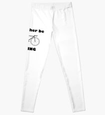 I'd rather be riding my bike Leggings