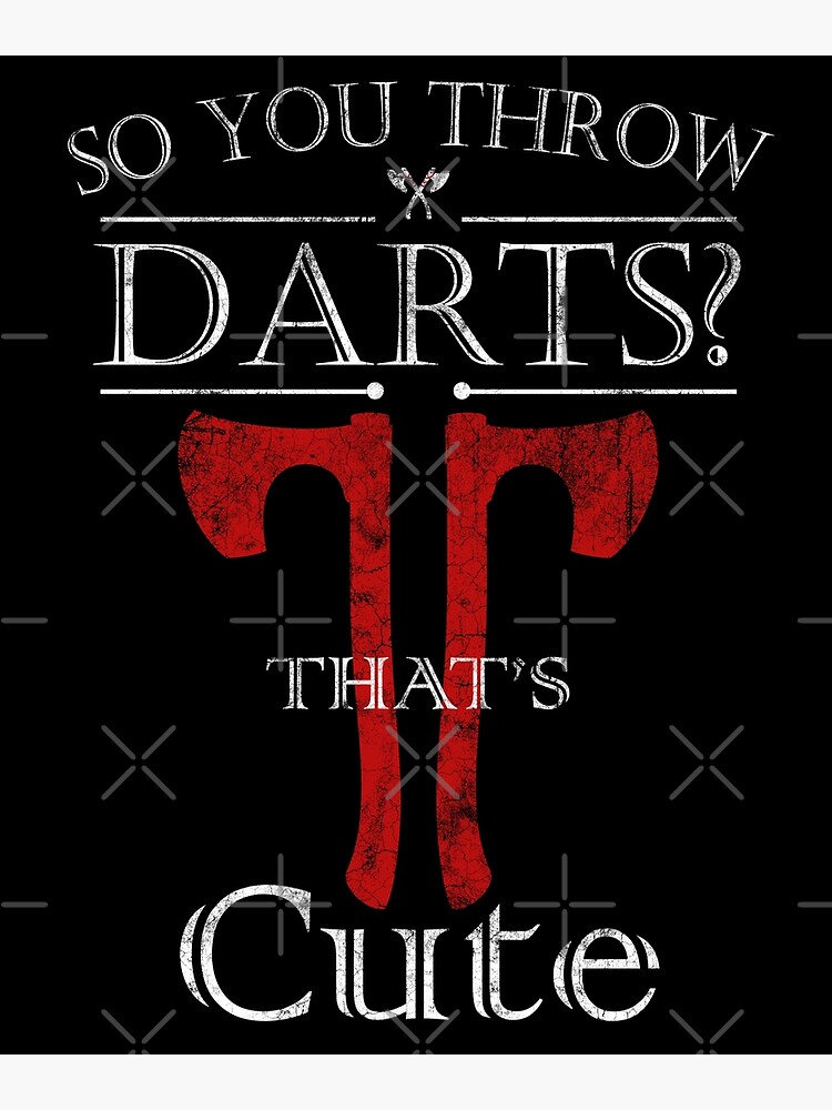 "So You Throw Darts That's Cute" Poster for Sale by Joubba2000 Redbubble