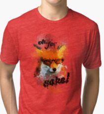 Oh, For Fox Sake! Tri-blend T-Shirt