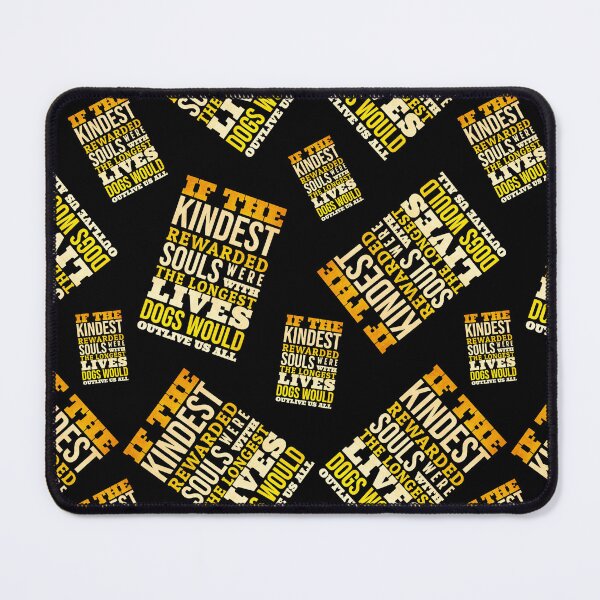 Item preview, If the kindest rewarded souls were with the longest lives dogs would outlive us all designed and sold by CyrilsDesigns.