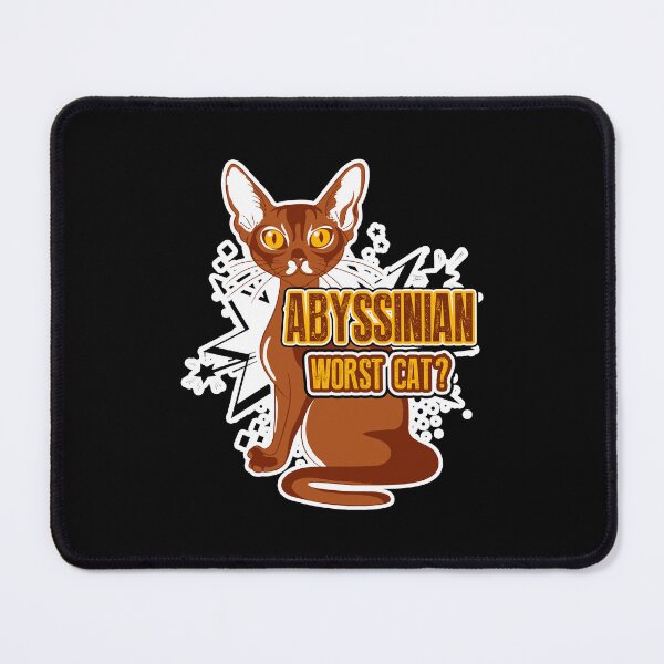 Item preview, Abyssinian Cat Worst Cat? designed and sold by UnknownArtistt.
