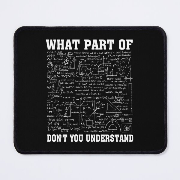 Item preview, What Part Of Don't You Understand Funny Math Quote designed and sold by Tatus Brinal.