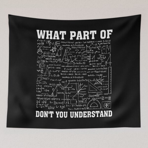 Item preview, What Part Of Don't You Understand Funny Math Quote designed and sold by Tatus Brinal.