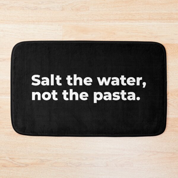 Item preview, Salt the water, not the pasta - WHITE designed and sold by emdesign10.