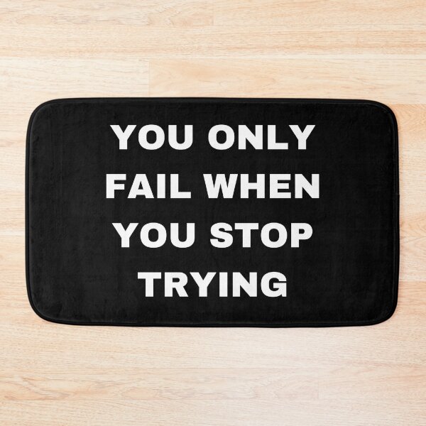Item preview, You Only Fail When You Stop Trying designed and sold by RogerWBDesigns.