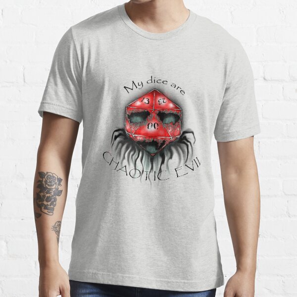 My Dice are Chaotic Evil Essential T-Shirt