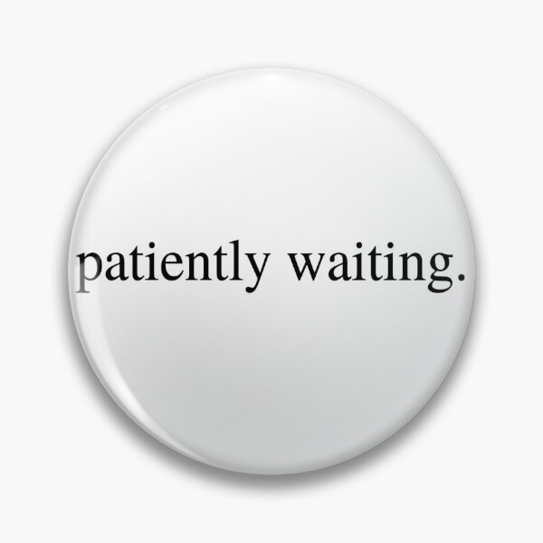 Item preview, patiently waiting. designed and sold by Yayztie-Mclovin.