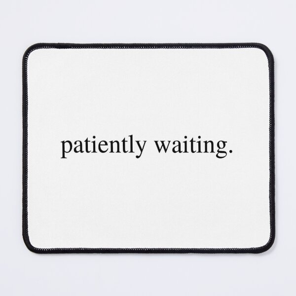 Item preview, patiently waiting. designed and sold by Yayztie-Mclovin.