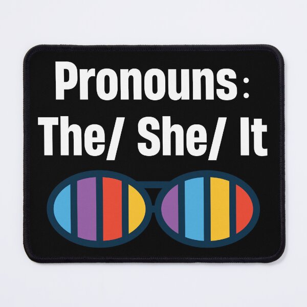 Item preview, Pronouns The She It the feminism gender pronouns sarcasm shit designed and sold by TheMattDesigns.