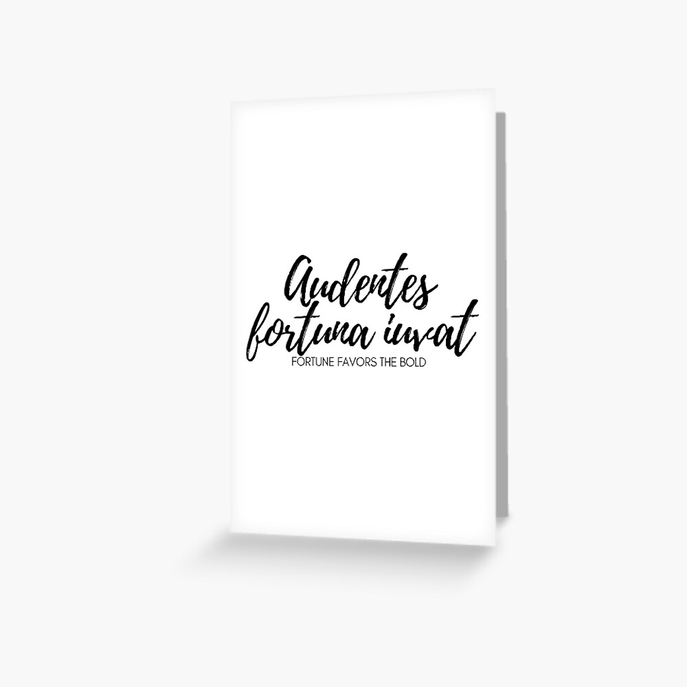 Audentes fortuna iuvat. - Fortune favors the bold. Greeting Card for Sale  by Univers Gifts