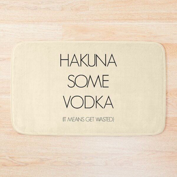 Item preview, Hakuna Some Vodka designed and sold by DrEyehacker.