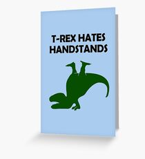 T-Rex Hates Handstände Grußkarte
