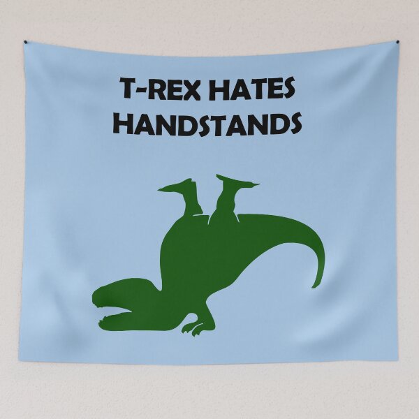 Item preview, T-Rex Hates Handstands designed and sold by jezkemp.